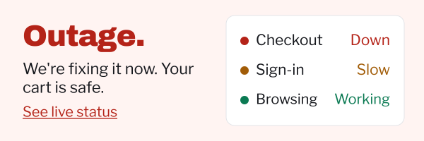 Outage. We’re fixing it now. Your cart is safe. See live status. Beside it, a status list: Checkout down, Sign-in slow, Browsing working.