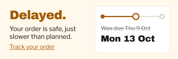 Delayed. Your order is safe, just slower than planned. Track your order. Beside it, a delivery progress line, “Was due Thu 9 Oct” struck through, and the new date, Mon 13 Oct.