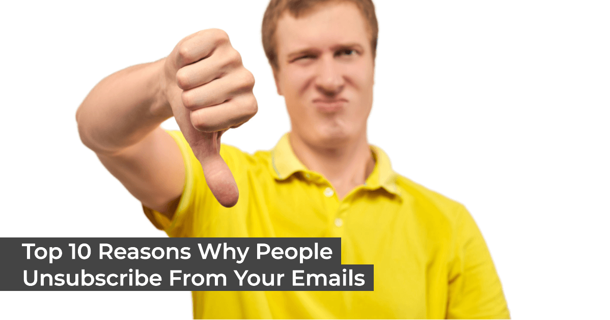 top 10 reasons why people unsubscribe from your emails
